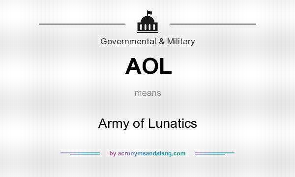 What does AOL mean? It stands for Army of Lunatics