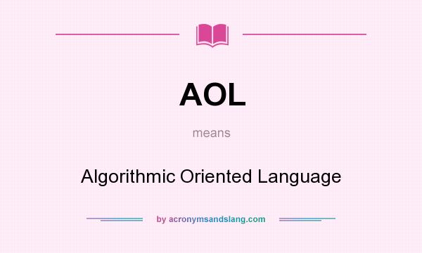 What does AOL mean? It stands for Algorithmic Oriented Language