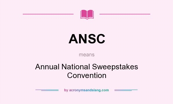 What does ANSC mean? It stands for Annual National Sweepstakes Convention