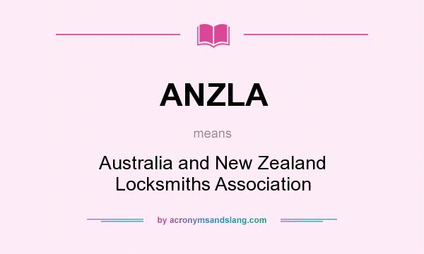 What does ANZLA mean? It stands for Australia and New Zealand Locksmiths Association