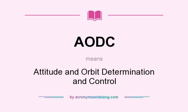 What does AODC mean? It stands for Attitude and Orbit Determination and Control