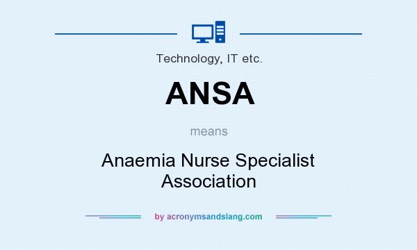 What does ANSA mean? It stands for Anaemia Nurse Specialist Association