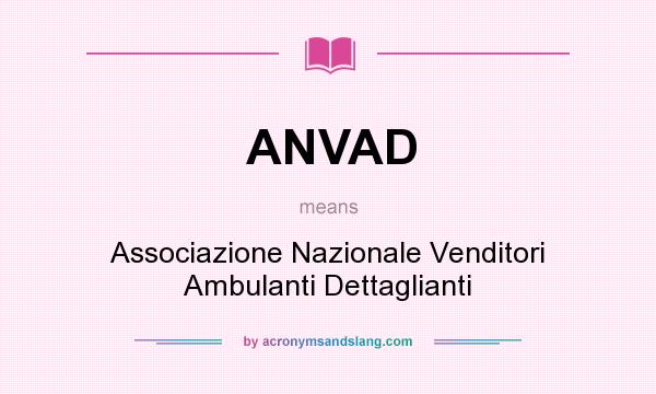 What does ANVAD mean? It stands for Associazione Nazionale Venditori Ambulanti Dettaglianti