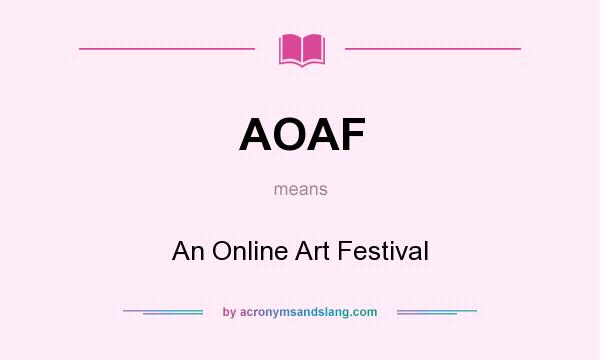 What does AOAF mean? It stands for An Online Art Festival