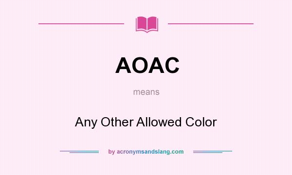 What does AOAC mean? It stands for Any Other Allowed Color