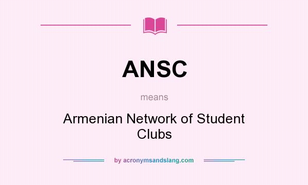 What does ANSC mean? It stands for Armenian Network of Student Clubs
