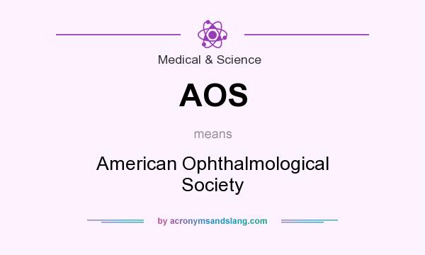 What does AOS mean? It stands for American Ophthalmological Society