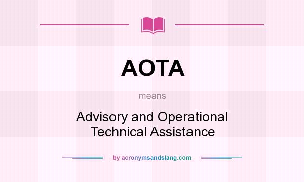 What does AOTA mean? It stands for Advisory and Operational Technical Assistance