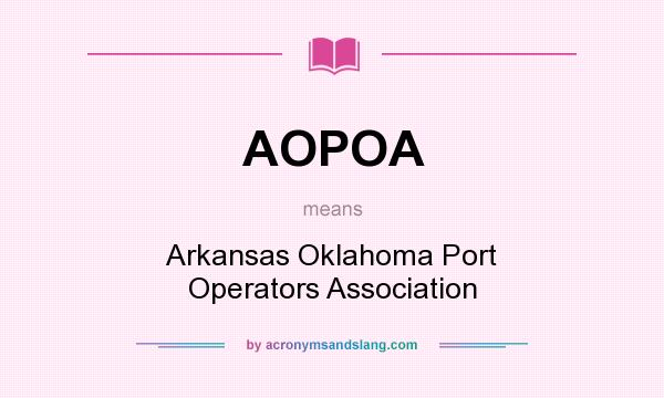 What does AOPOA mean? It stands for Arkansas Oklahoma Port Operators Association