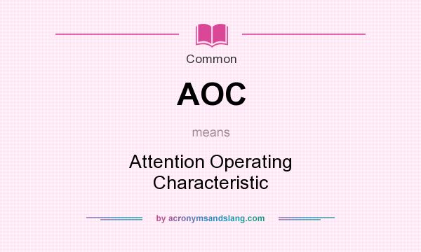What does AOC mean? It stands for Attention Operating Characteristic