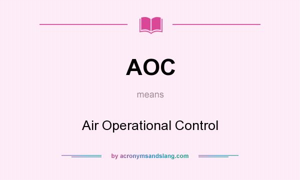 What does AOC mean? It stands for Air Operational Control