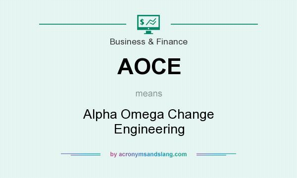 What does AOCE mean? It stands for Alpha Omega Change Engineering