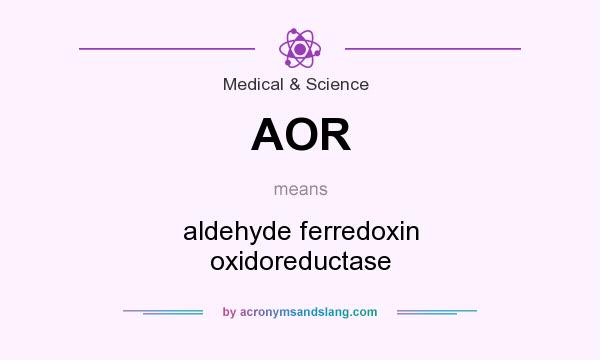 What does AOR mean? It stands for aldehyde ferredoxin oxidoreductase