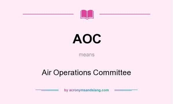 What does AOC mean? It stands for Air Operations Committee