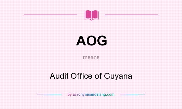 What does AOG mean? It stands for Audit Office of Guyana