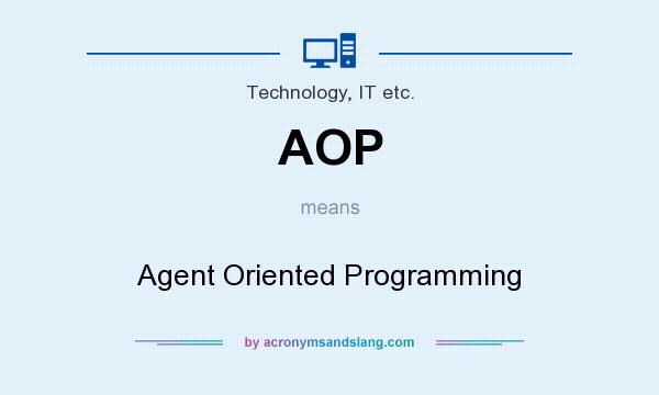 What does AOP mean? It stands for Agent Oriented Programming