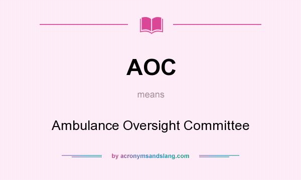 What does AOC mean? It stands for Ambulance Oversight Committee