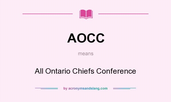 What does AOCC mean? It stands for All Ontario Chiefs Conference