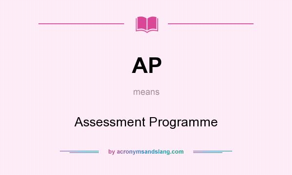 What does AP mean? It stands for Assessment Programme