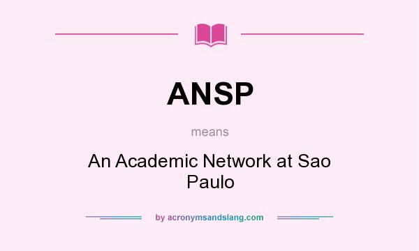 What does ANSP mean? It stands for An Academic Network at Sao Paulo