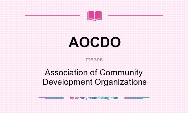What does AOCDO mean? It stands for Association of Community Development Organizations