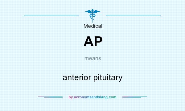 What does AP mean? It stands for anterior pituitary