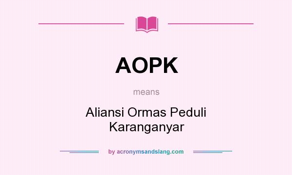 What does AOPK mean? It stands for Aliansi Ormas Peduli Karanganyar