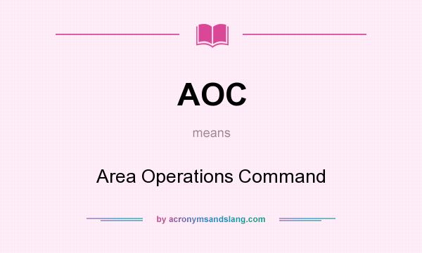 What does AOC mean? It stands for Area Operations Command
