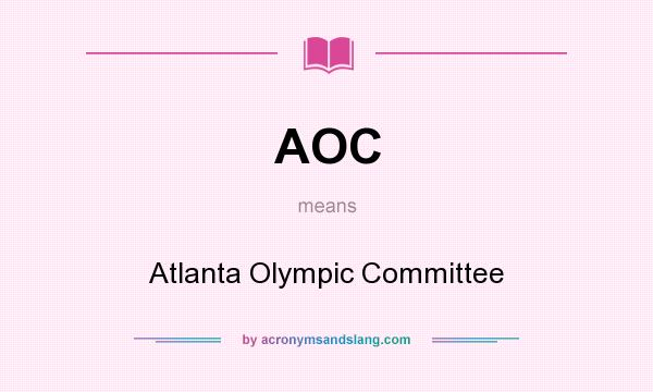 What does AOC mean? It stands for Atlanta Olympic Committee