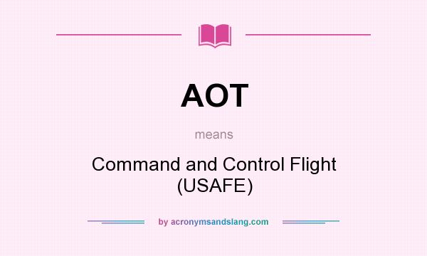 What does AOT mean? It stands for Command and Control Flight (USAFE)