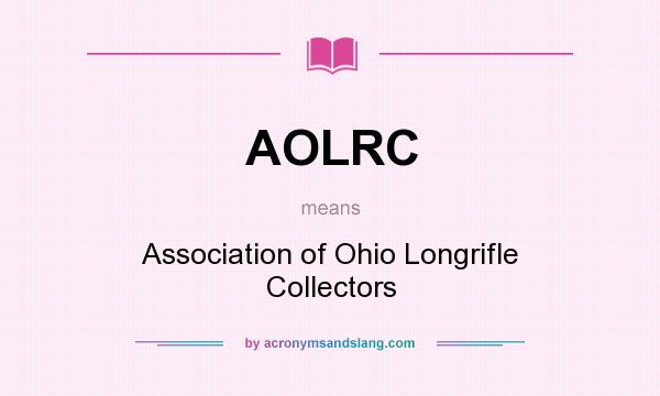 What does AOLRC mean? It stands for Association of Ohio Longrifle Collectors