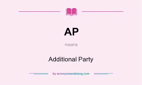What does AP mean? It stands for Additional Party