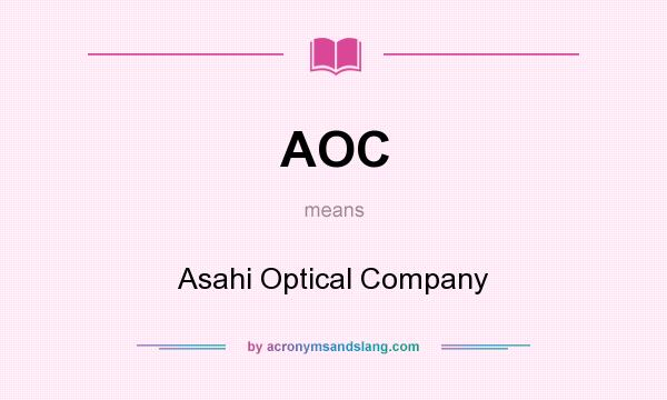 What does AOC mean? It stands for Asahi Optical Company