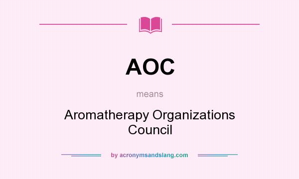 What does AOC mean? It stands for Aromatherapy Organizations Council