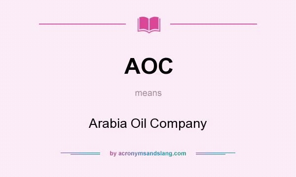 What does AOC mean? It stands for Arabia Oil Company