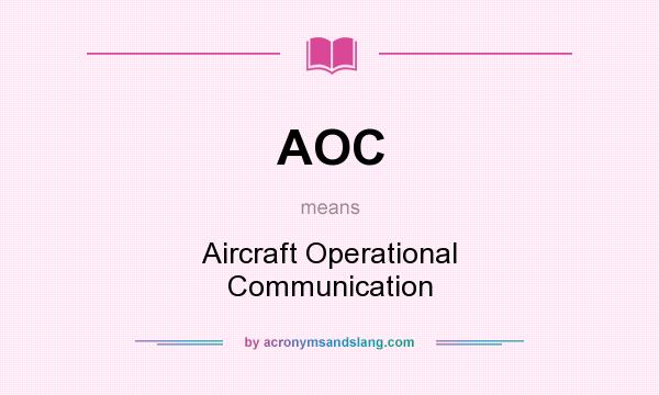 What does AOC mean? It stands for Aircraft Operational Communication