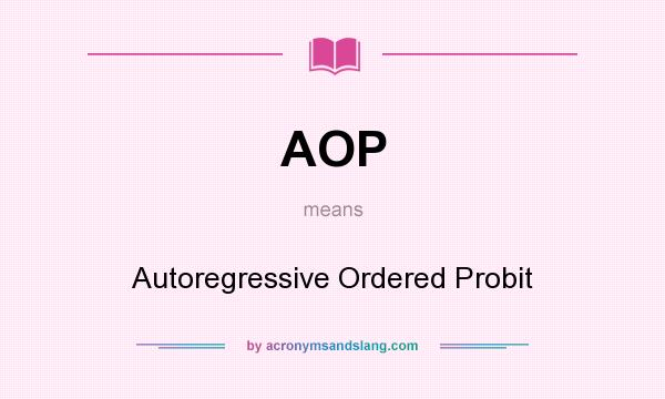 What does AOP mean? It stands for Autoregressive Ordered Probit