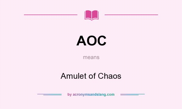 What does AOC mean? It stands for Amulet of Chaos