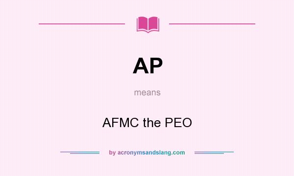 What does AP mean? It stands for AFMC the PEO