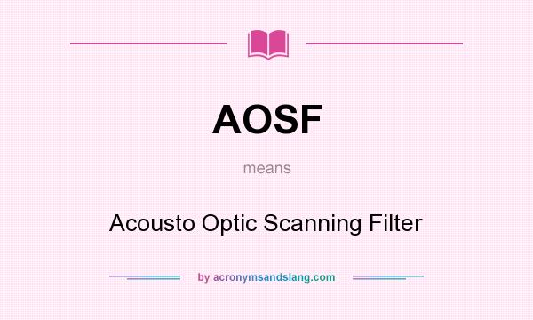 What does AOSF mean? It stands for Acousto Optic Scanning Filter