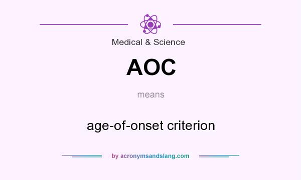 What does AOC mean? It stands for age-of-onset criterion