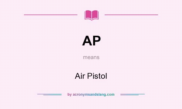 What does AP mean? It stands for Air Pistol