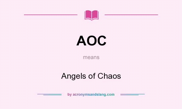 What does AOC mean? It stands for Angels of Chaos