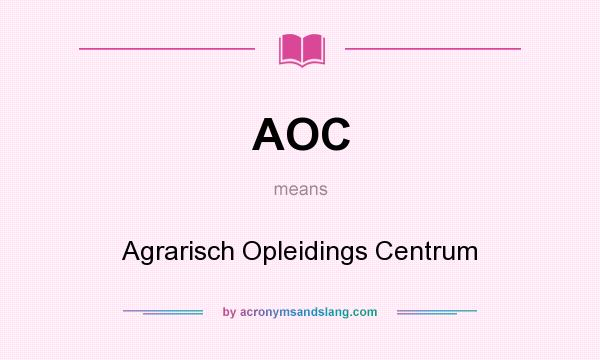What does AOC mean? It stands for Agrarisch Opleidings Centrum