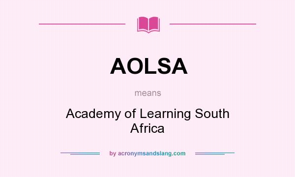 What does AOLSA mean? It stands for Academy of Learning South Africa