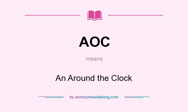 What does AOC mean? It stands for An Around the Clock