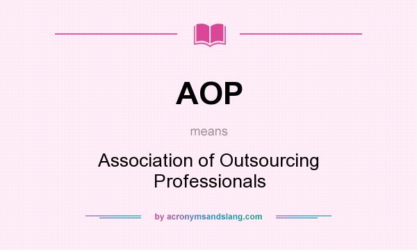 What does AOP mean? It stands for Association of Outsourcing Professionals