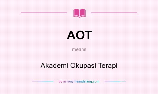 What does AOT mean? It stands for Akademi Okupasi Terapi