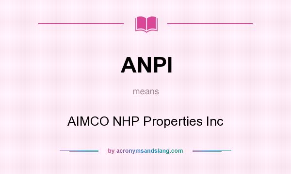 What does ANPI mean? It stands for AIMCO NHP Properties Inc