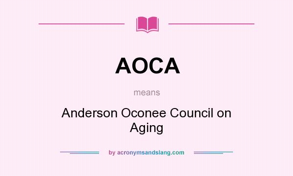 What does AOCA mean? It stands for Anderson Oconee Council on Aging